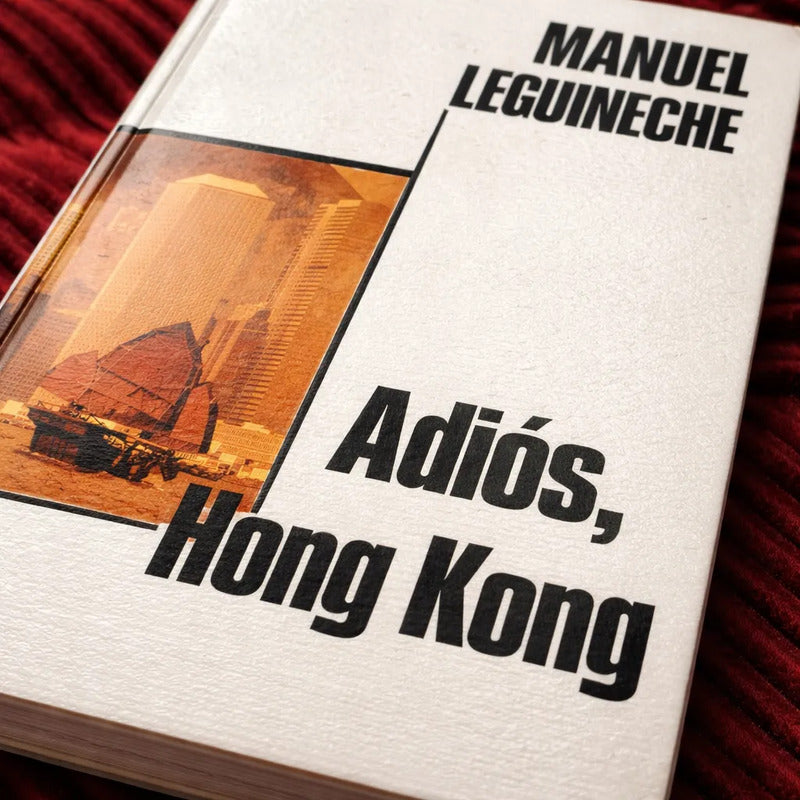 Adios Hong Kong. Manuel Leguineche (un Imperio?)