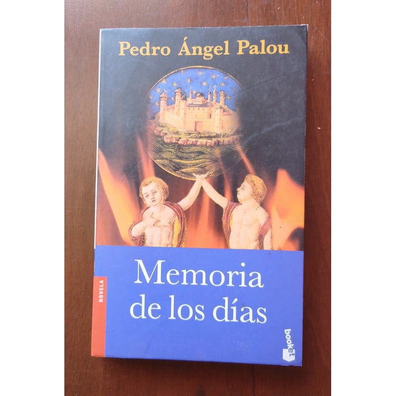 Memorias De Los Días. Pedro Angel Palou 2003