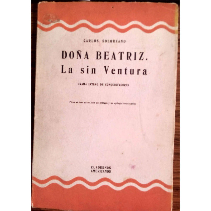 Doña Beatriz Sin Ventura Drama De Conquistadores (guatemala)