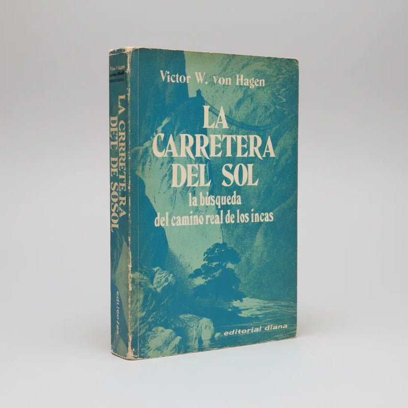 La Carretera Del Sol. Víctor W Von Hagen (historia)