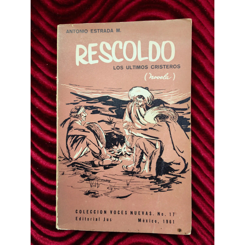 Rescoldo Los Ultimos Cristeros Antonio Estrada (2a Cristiada