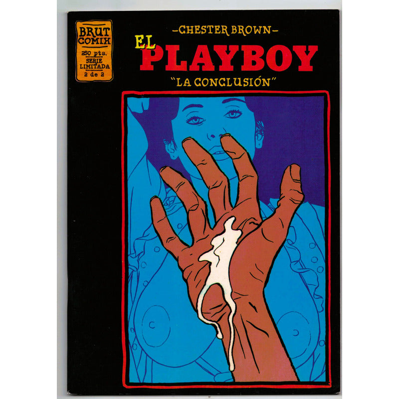 El Playboy (2 De 2) Chester Brown Brut Comix, La Cupula 1995