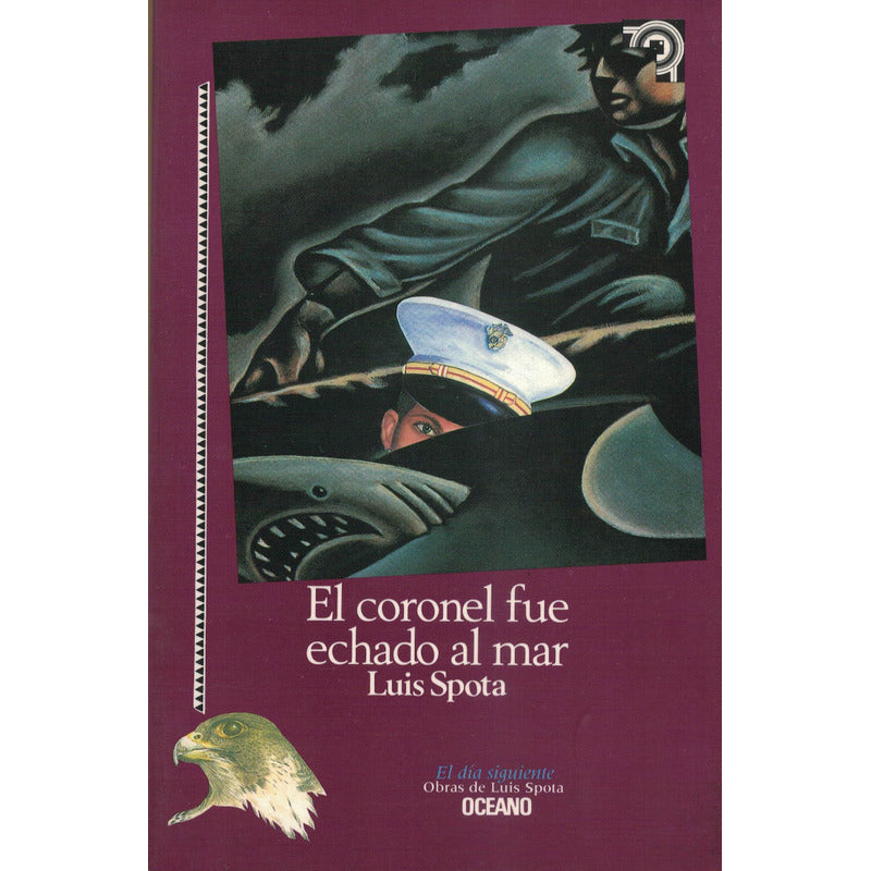 Coronel Fue Echado Al Mar. Luis Spota, Mexico 2000