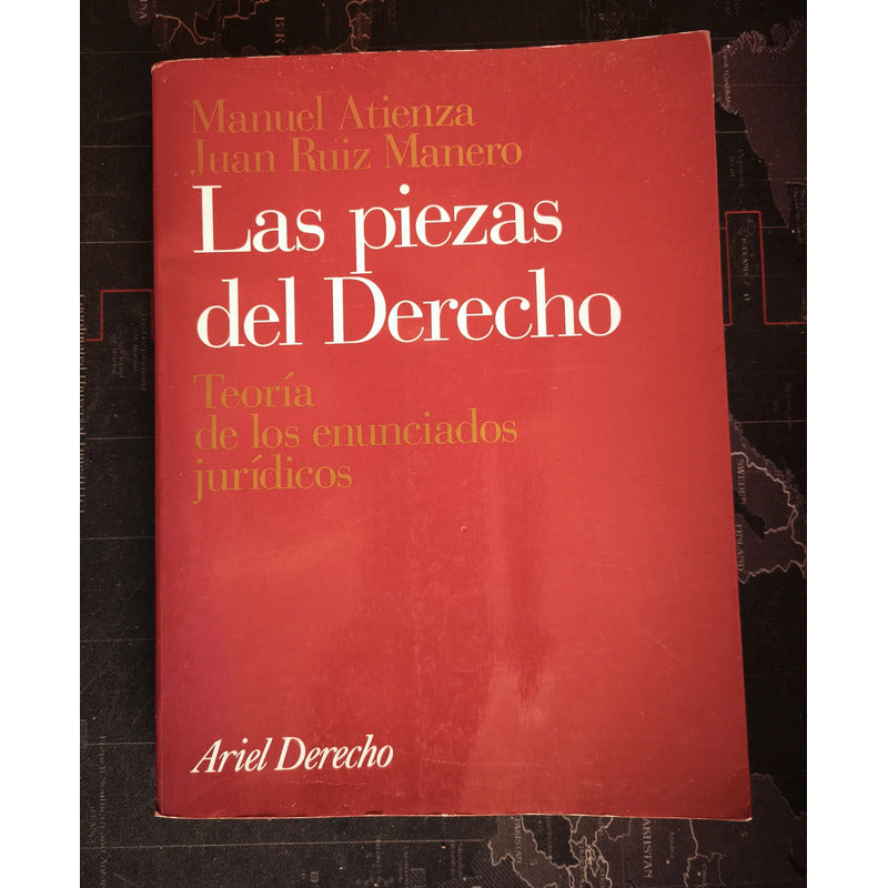 Las Piezas Del Derecho. M Atienza (teoria De Los Enunciados)
