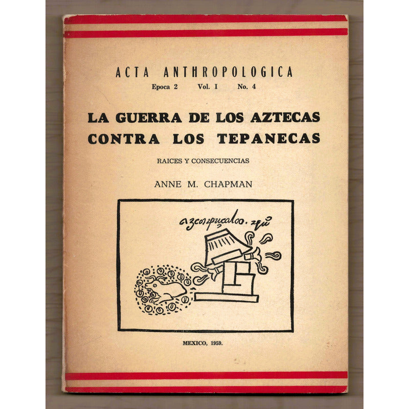 La Guerra De Aztecas Contra Tepanecas. M Chapman Mexico 1959
