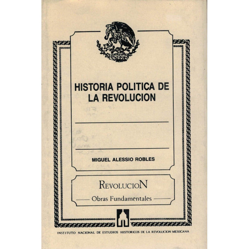 Historia_politica_de_la Revolucion. Alessio Robles, 1985