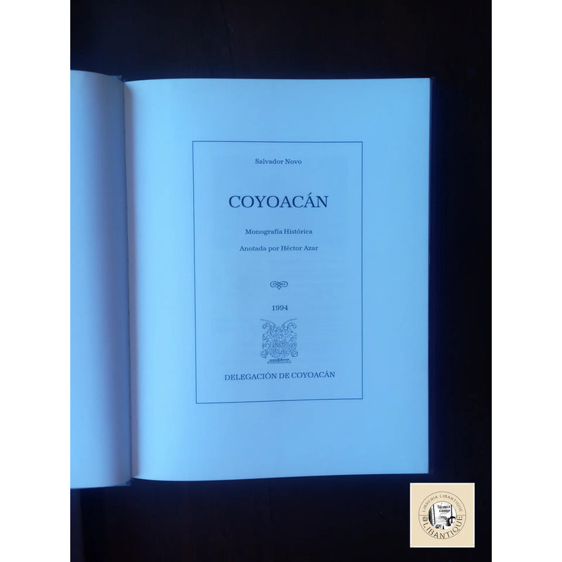 Coyoacan, Monografia Historica. Hector Azar, Mexico 1994