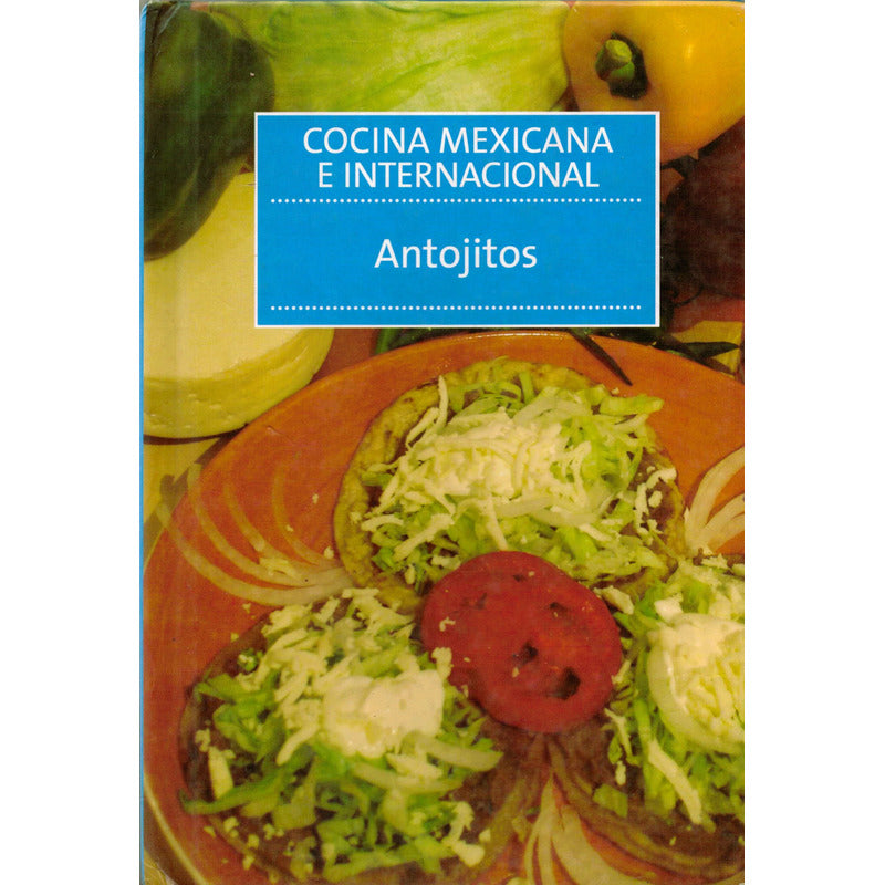 Cocina Mexicana E Internacional -antojitos-. Mexico 2007