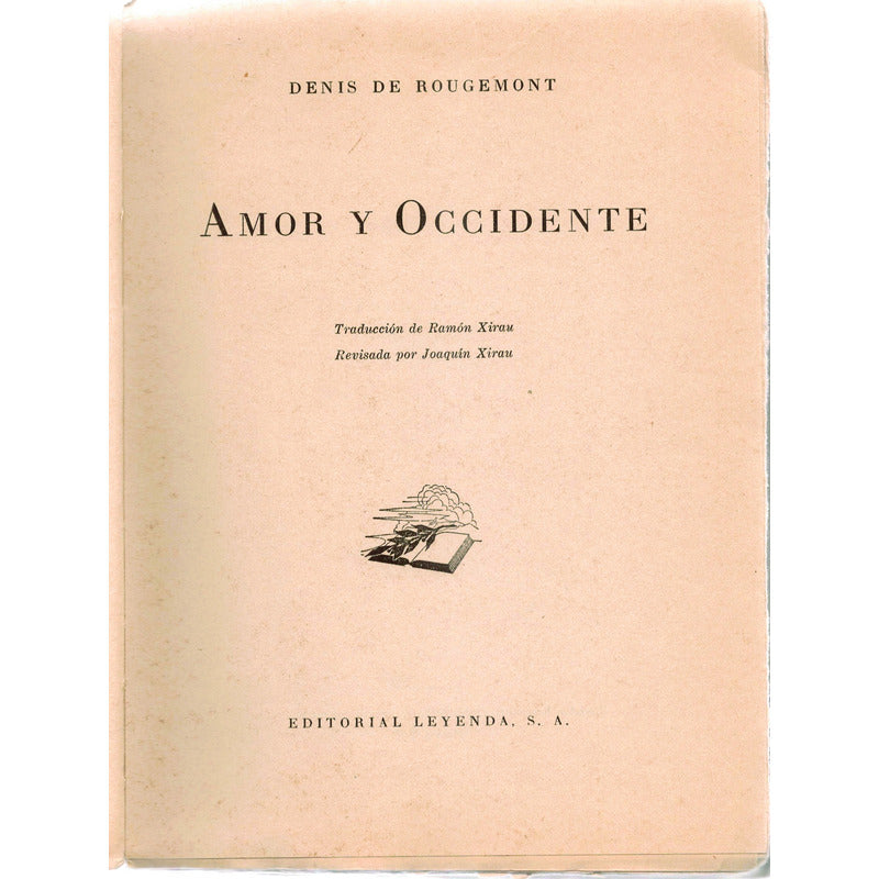 Amor Y Occidente. Denis De Rougemont, 1945 (xirau Trad.)