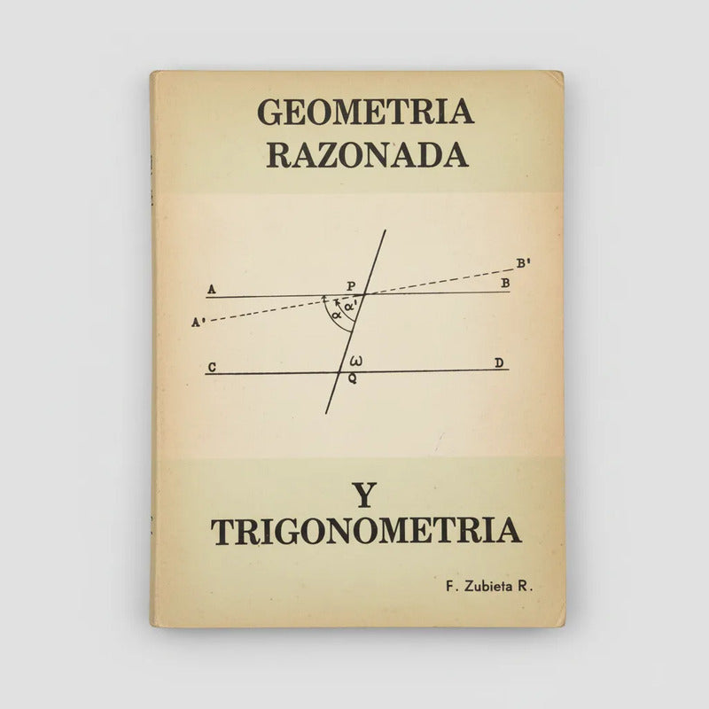Geometría Razonada Y Trigonometría. Francisco Zubieta R