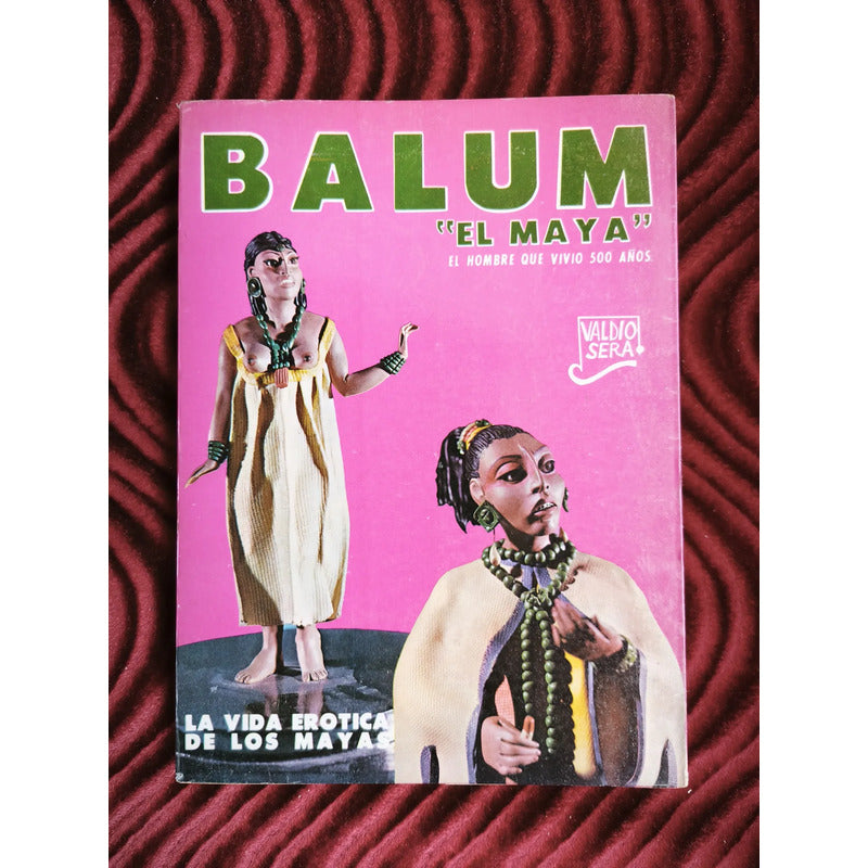 Balum  El Maya  Que Vivio 500 Años Ramon Valdiosera