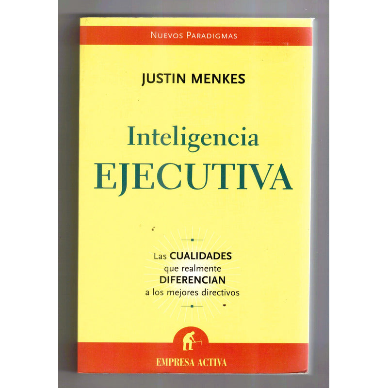 Inteligencia Ejecutiva. Justin Menkes, España 2006