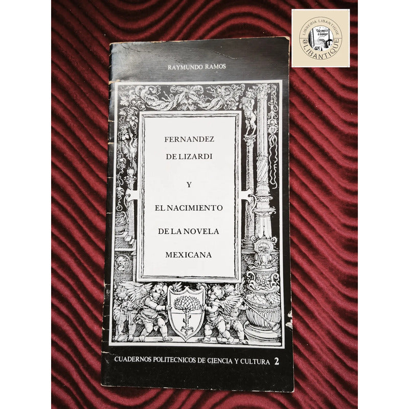 Fernandez De Lizardi: Nacimiento De La Novela Raymundo Ramos