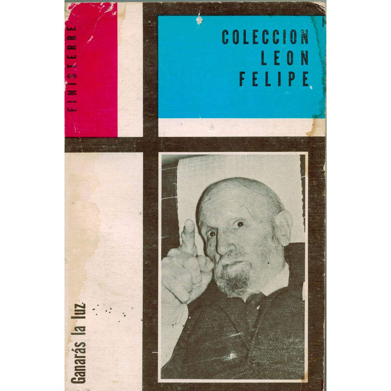 Ganaras La Luz. Leon Felipe, Mexico 1974