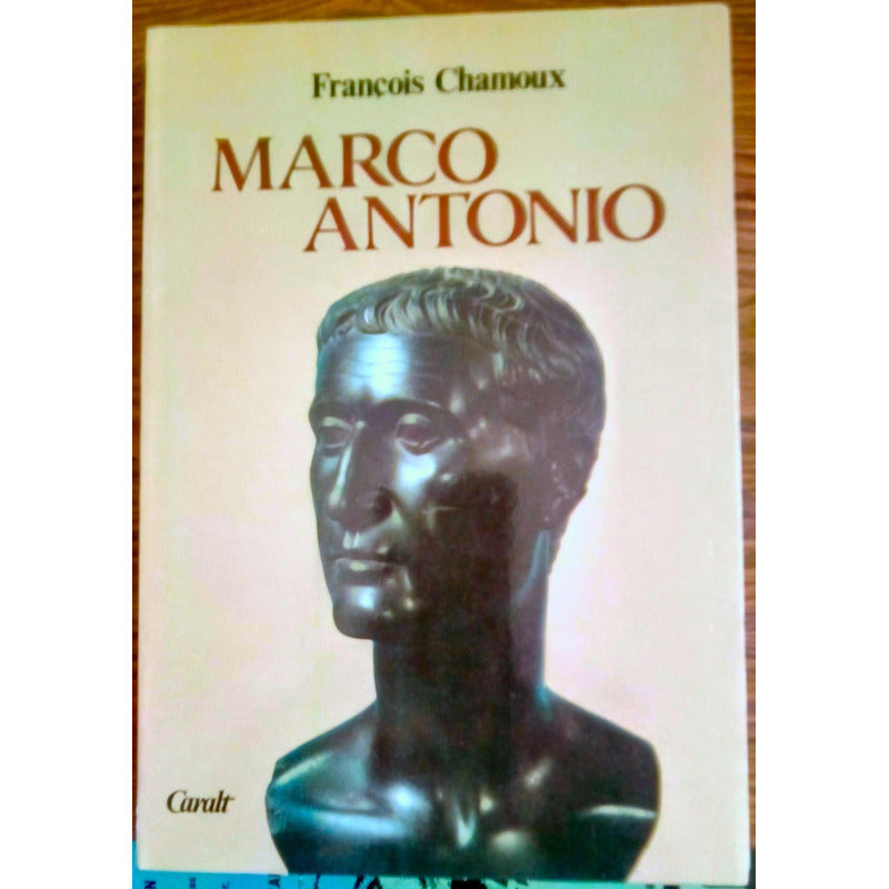 Marco Antonio. Francois Chamoux, Caralt Ed., España, 1990