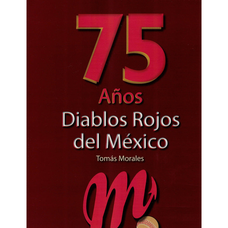 75 Años Diablos Rojos Del... Tomas Morales, Mexico 2015