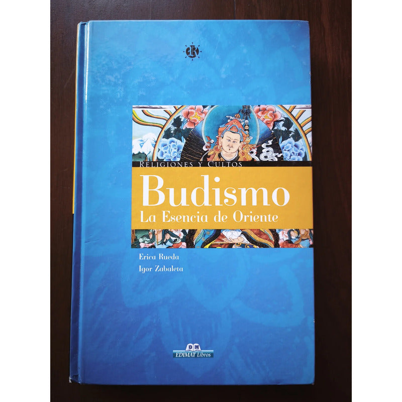 Budismo, La Esencia. Erica Rueda, 2005