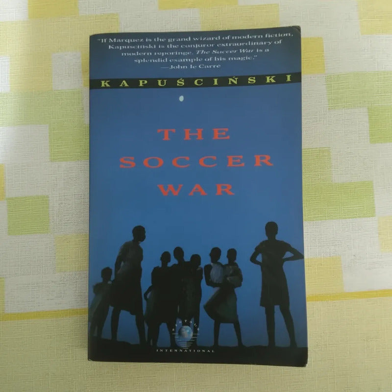 The Soccer War. Kapuscinski, U S 1992 (chronicle)