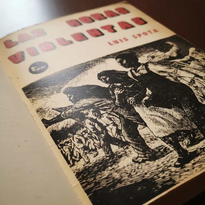 Las Horas Violentas. Luis Spota, 1959 (sindicalismo)