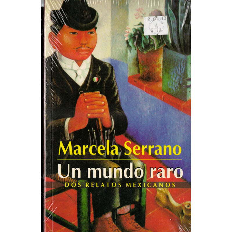Un Mundo Raro. Marcela Serrano, Mexico 2000 (1a)
