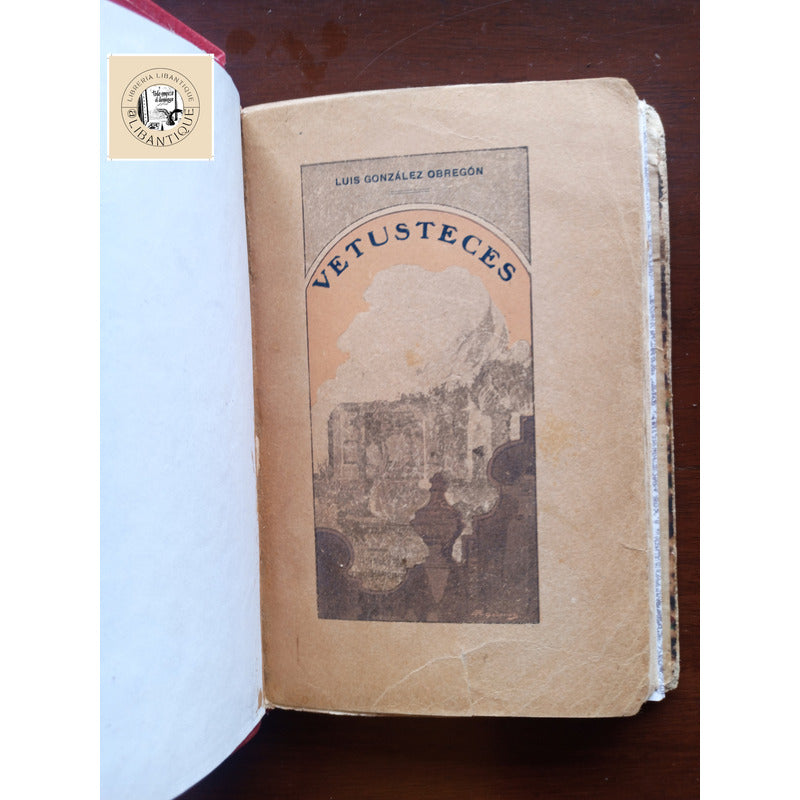 Vetusteces. Luis Gonzalez Obregon, Mexico 1917 (1a)