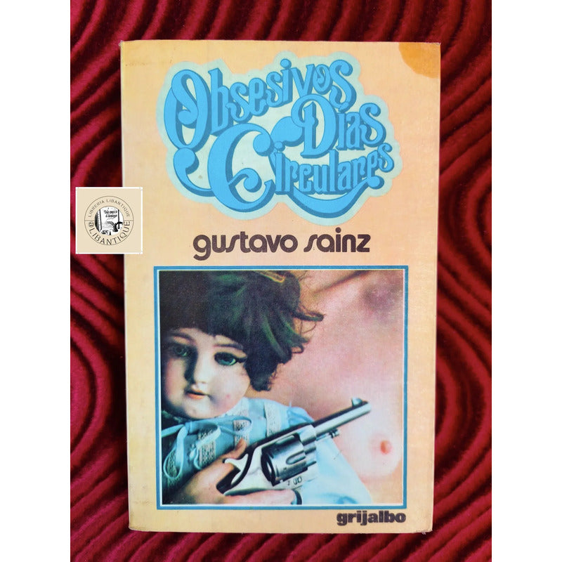 Obsesivos Dias Circulares Gustavo Sainz Literatura De La Onda (1a)