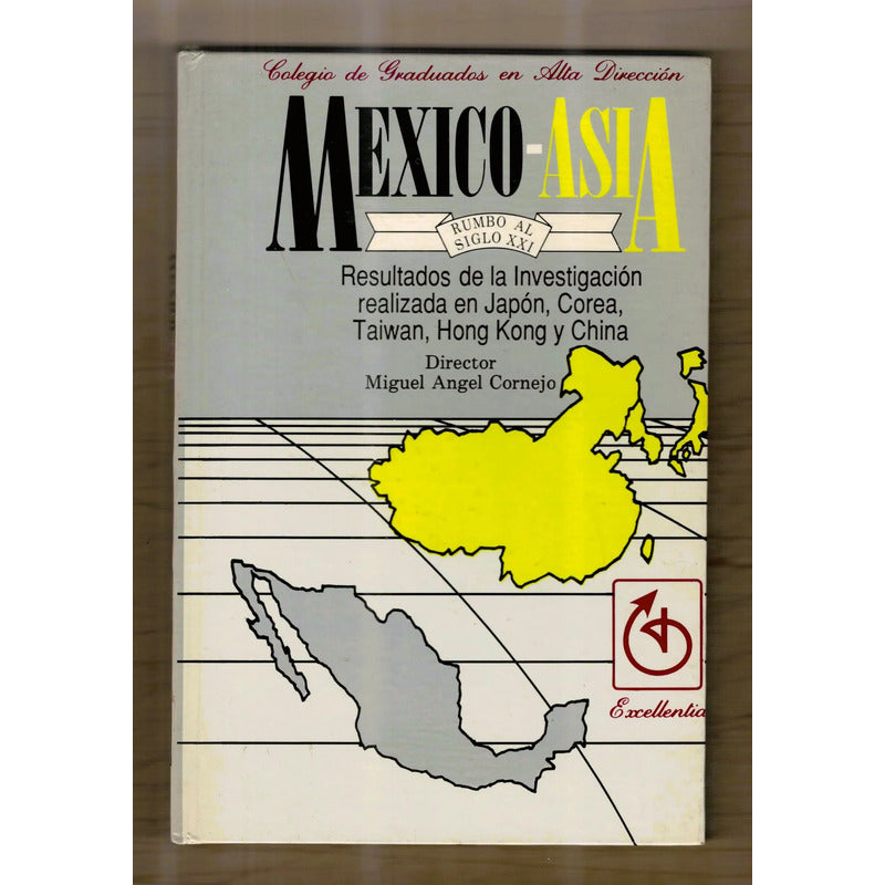 Mexico Asia, Rumbo Al Siglo X X I. Miguel Angel Cornejo