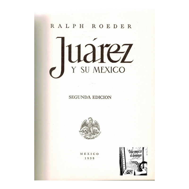 Juarez Y Su Mexico. (2vol) Ralph Roeder, Mexico 1958