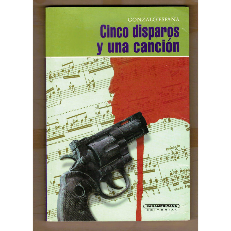 Cinco Disparos Y Una Cancion. Gonzalo España, Colombia 2008