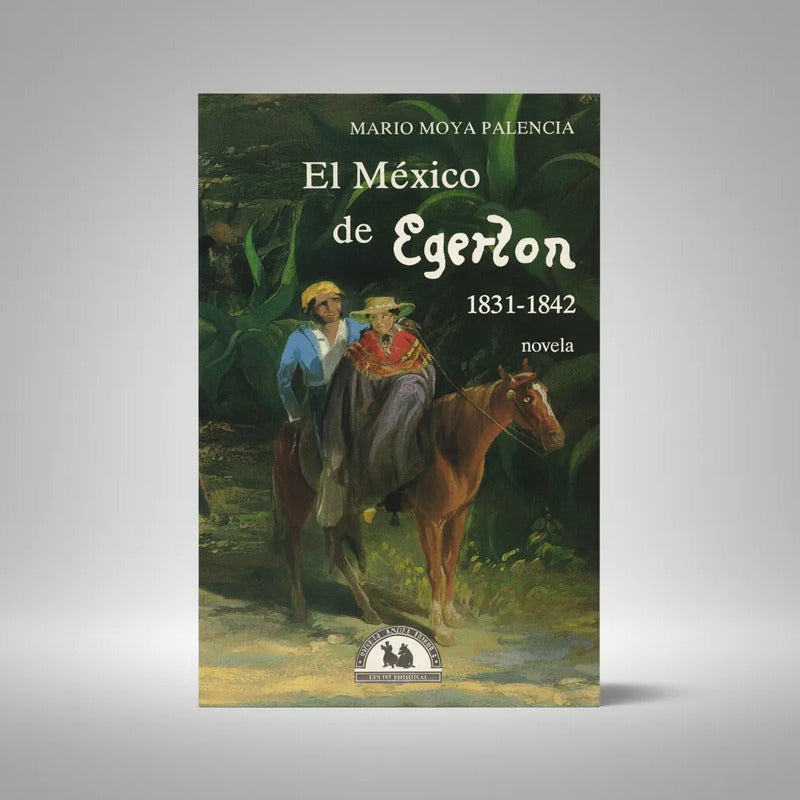 El Mexico De Egerton 1831-42. Moya Palencia Mexico 1994