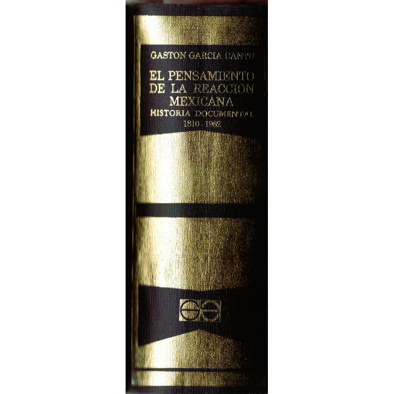 Pensamiento De La Reaccion Mexicana. Garcia Cantu 1965