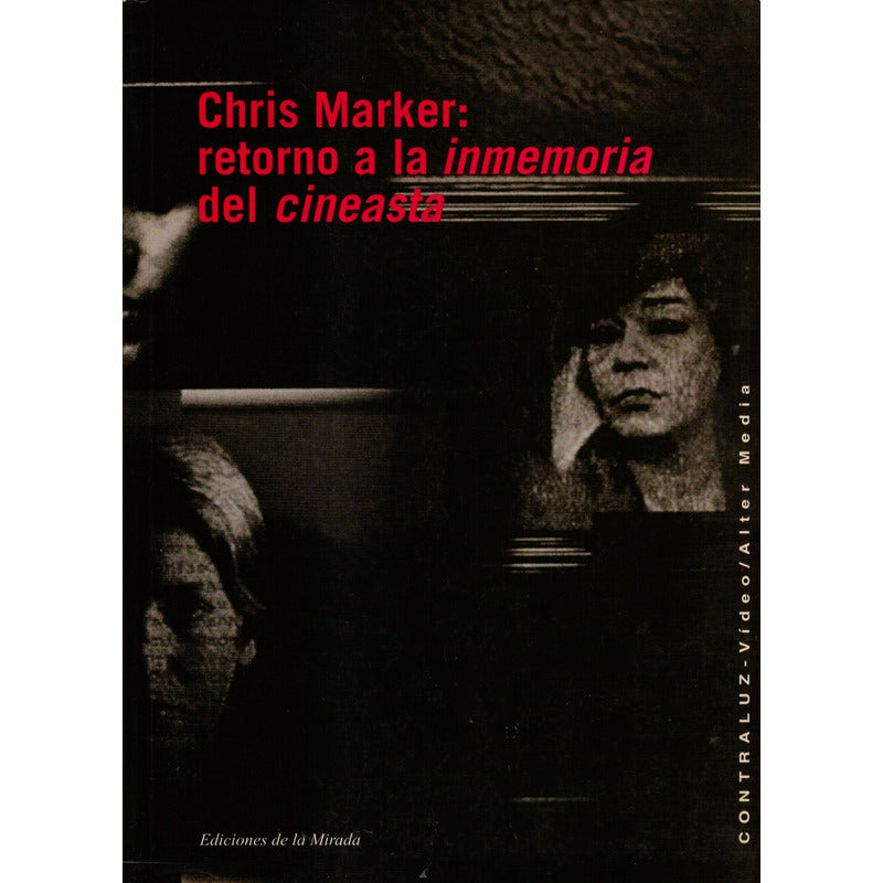 Chris Marker: Retorno La Inmemoria Del Cineasta, España 2000