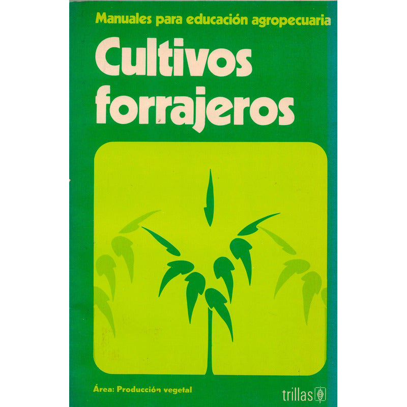 Cultivos Forrajeros -manuales Agropecuarios-. Mexico 1982