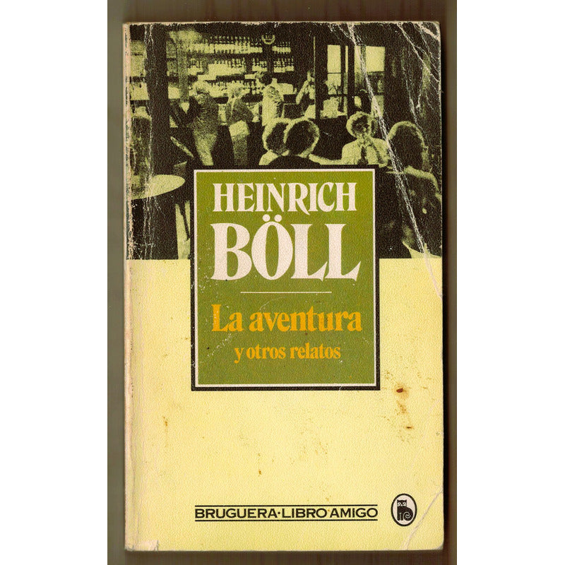 La Aventura Y Otros Relatos. Heinrich Böll, España 1981