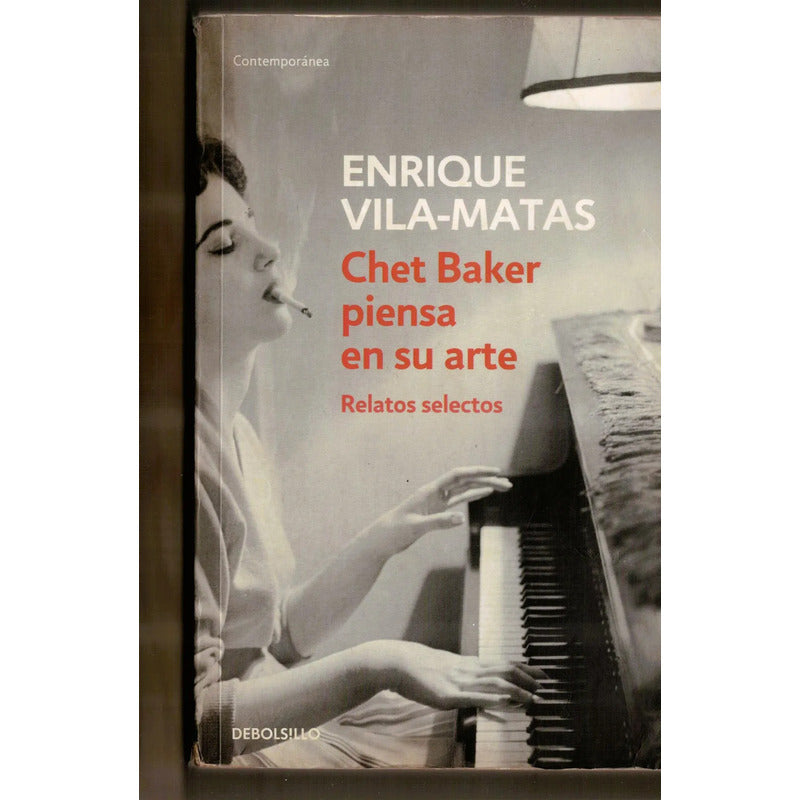 Chet Baker Piensa En Su Arte. Vila- Matas, Mexico 2011