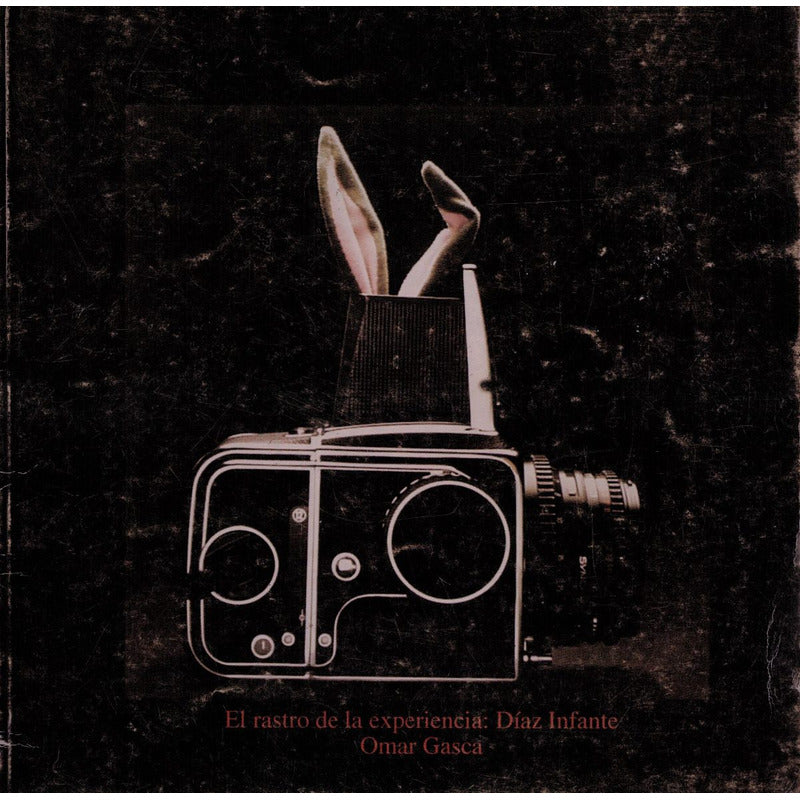 El Rastro De La Experiencia. Diaz Infante, Mexico 1999