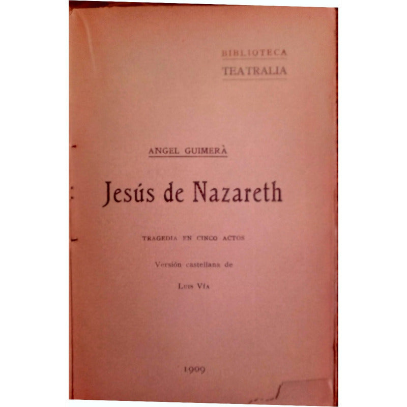 Jesus De Nazareth. Angel Guimera, 1909 (teatro)