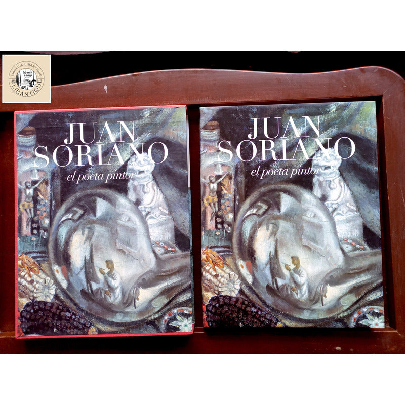 Juan Soriano - El Poeta Pintor-. Maria Jose Lavin (coord.)