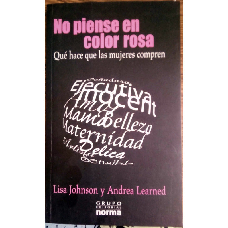 No Piense En Color Rosa. Lisa Johnson, Norma Ed., 2005