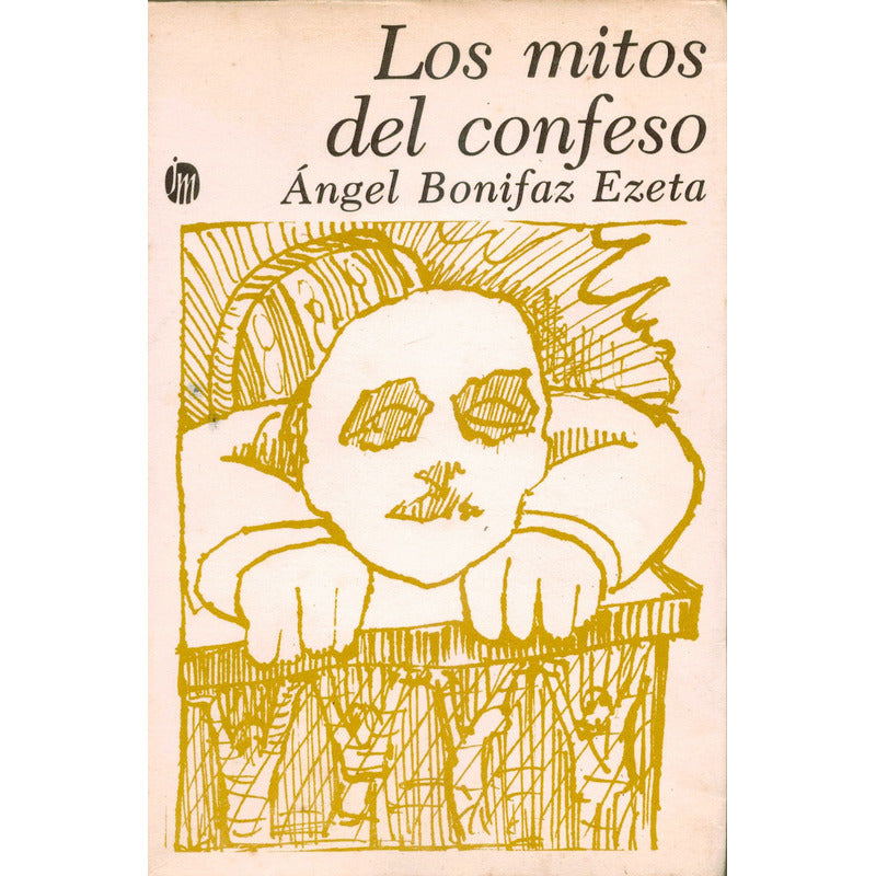 Mitos Del Confenso. Bonifaz Ezeta, Joaquin Mortiz Ed., 1977