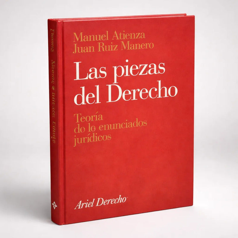 Las Piezas Del Derecho. M Atienza (teoria De Los Enunciados)