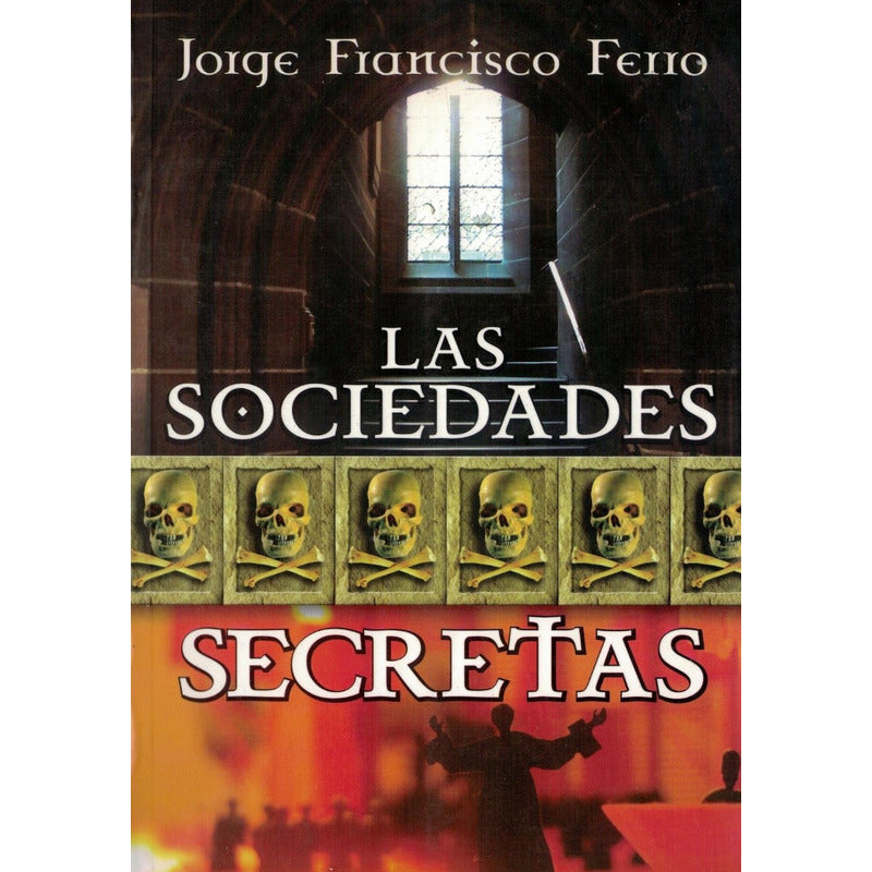 Sociedades_secretas. Jorge Francisco Ferro