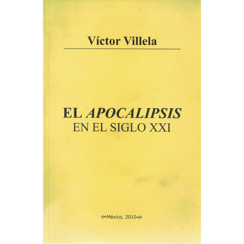 Apocalipsis En El Siglo Xxi. Villela, Mexico 2010