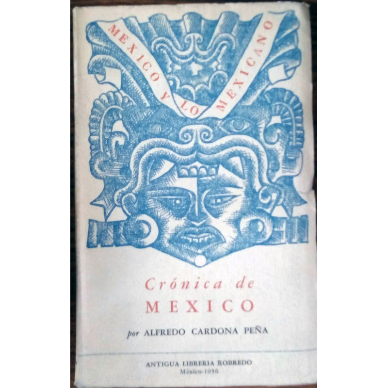 Cronica_de Mexico. Cadona Peña [ Mexico_y_lo Mexicano 1956]