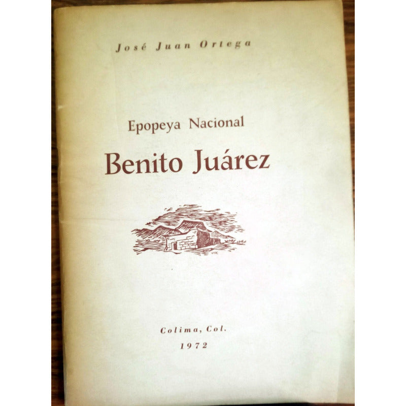 Epopeya Nacional Benito Juarez. J J Ortega, Colima 1972