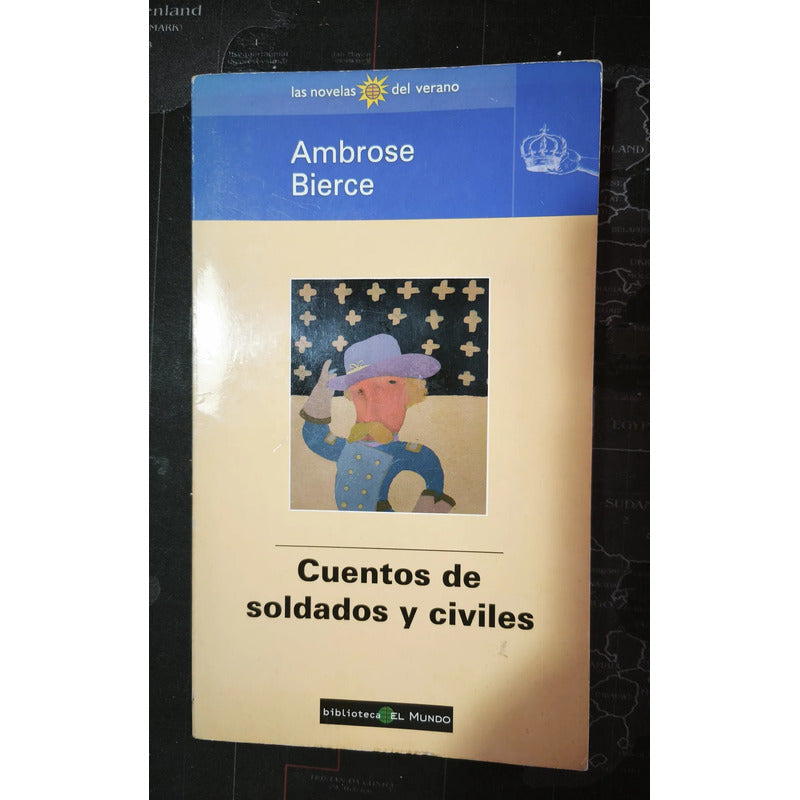 Cuentos De Soldados Y Civiles. Ambroce Bierce (guerra)