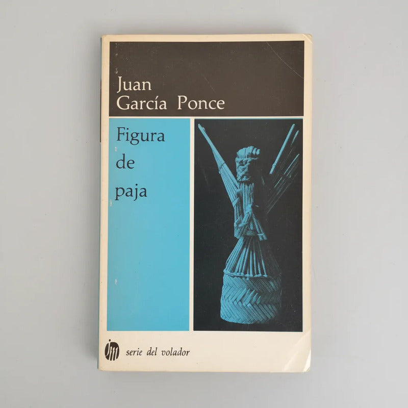 Figura De Paja. Juan García Ponce, 1985