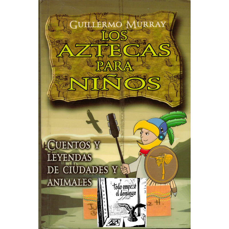 Aztecas Para Niños. Guillermo Murray, Mexico 2005