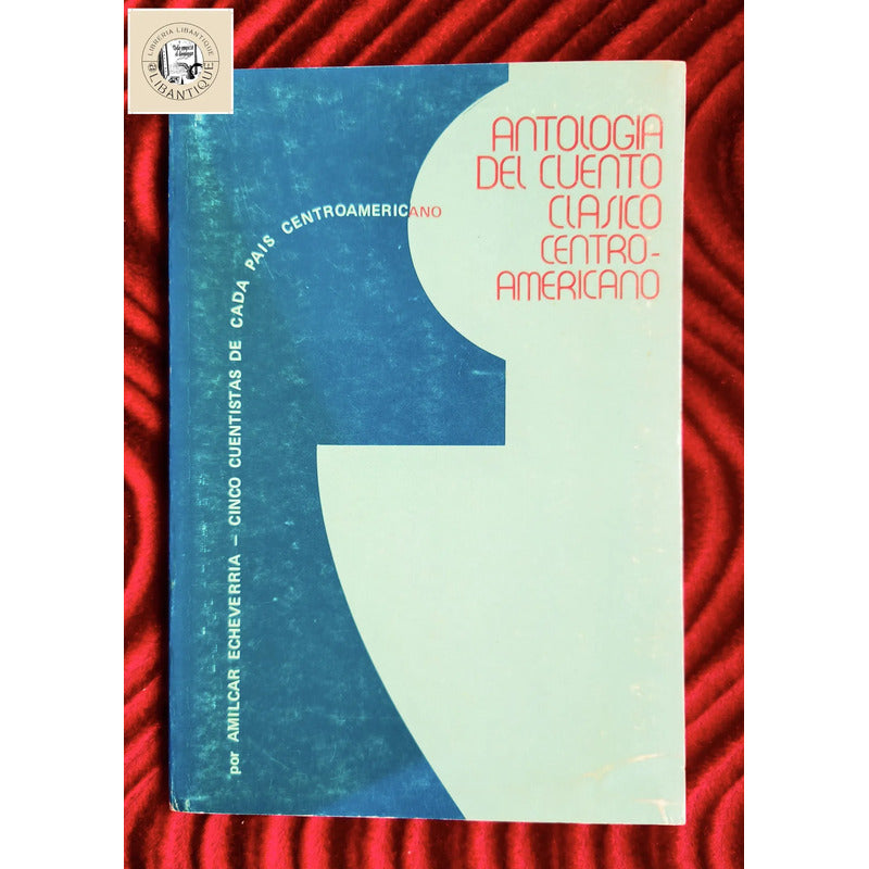 Antologia Cuento Clasico Centroamericano Amilcar Echeverria
