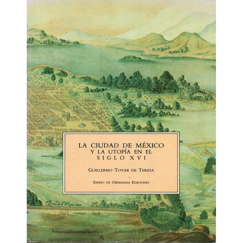 Ciudad_de Mexico_y_la_utopia S. X V I, Tovar_de Teresa, 1987